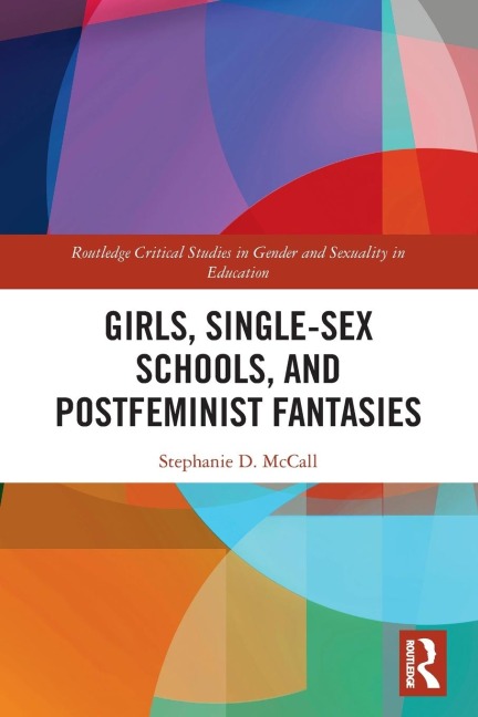 Girls, Single-Sex Schools, and Postfeminist Fantasies