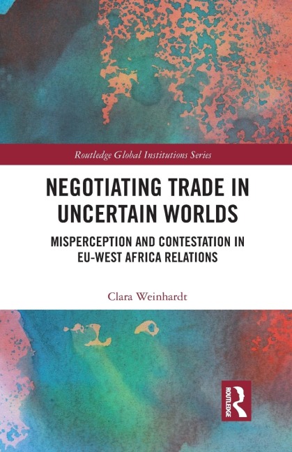 Negotiating Trade in Uncertain Worlds: Misperception and Contestation in EU-West Africa Relations