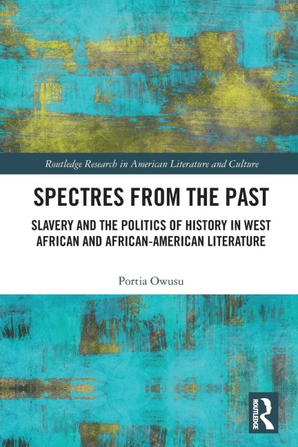 Spectres from the Past: Slavery and the Politics of "History" in West African and African-American Literature