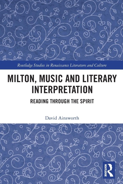 Milton, Music and Literary Interpretation: Reading through the Spirit