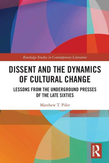 Dissent and the Dynamics of Cultural Change: Lessons from the Underground Presses of the Late Sixties
