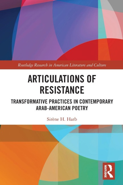 Articulations of Resistance: Transformative Practices in Contemporary Arab-American Poetry