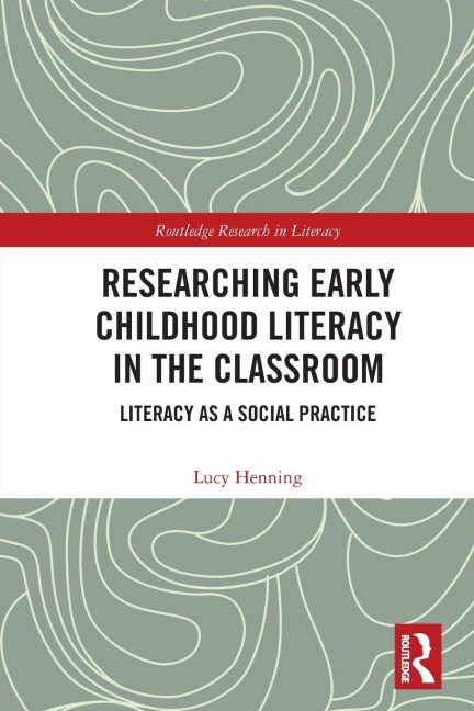 Researching Early Childhood Literacy in the Classroom: Literacy as a Social Practice