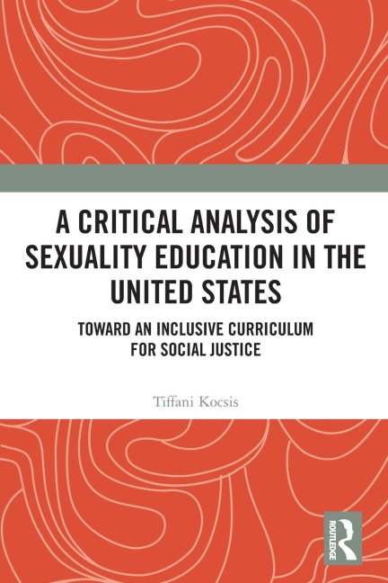 A Critical Analysis of Sexuality Education in the United States: Toward an Inclusive Curriculum for Social Justice