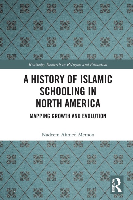 A History of Islamic Schooling in North America: Mapping Growth and Evolution