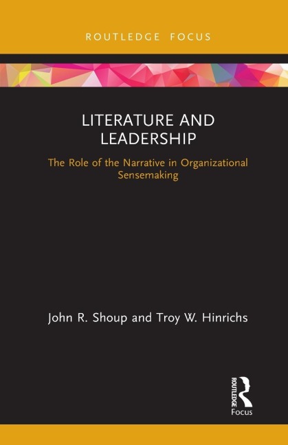 Literature and Leadership: The Role of the Narrative in Organizational Sensemaking