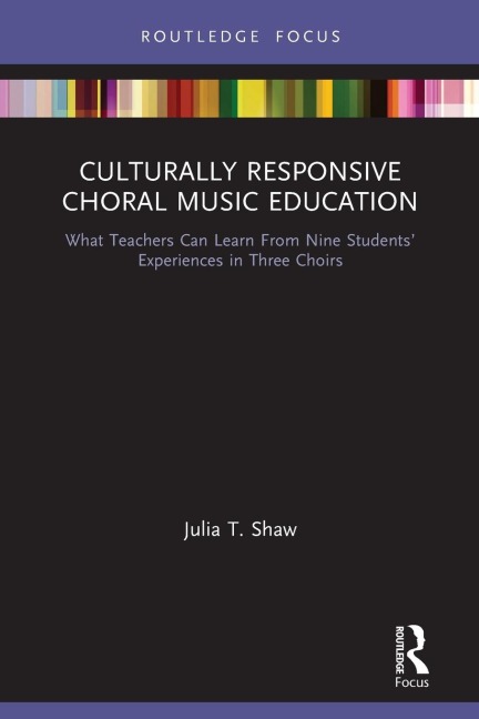 Culturally Responsive Choral Music Education: What Teachers Can Learn From Nine Students' Experiences in Three Choirs