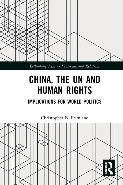 China, the UN and Human Rights: Implications for World Politics