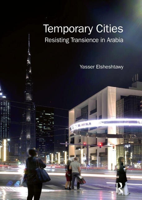 Temporary Cities: Resisting Transience in Arabia