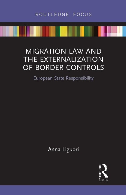 Migration Law and the Externalization of Border Controls: European State Responsibility