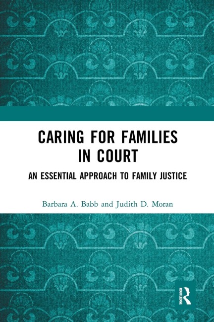 Caring for Families in Court: An Essential Approach to Family Justice