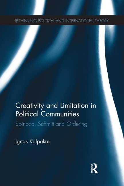 Creativity and Limitation in Political Communities: Spinoza, Schmitt and Ordering