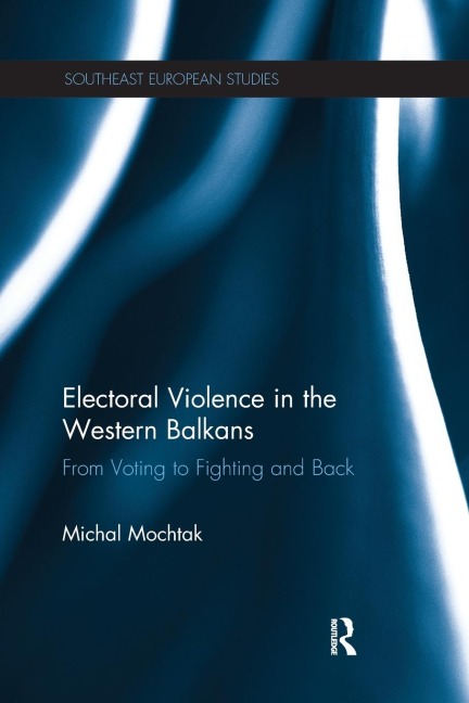 Electoral Violence in the Western Balkans: From Voting to Fighting and Back