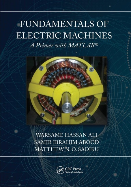 Fundamentals of Electric Machines: A Primer with MATLAB: A Primer with MATLAB
