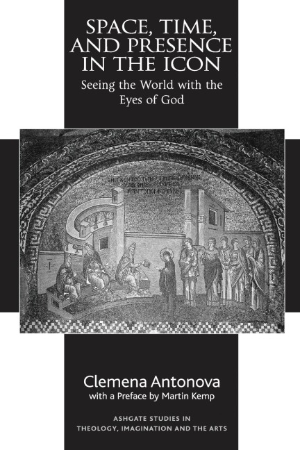 Space, Time, and Presence in the Icon: Seeing the World with the Eyes of God