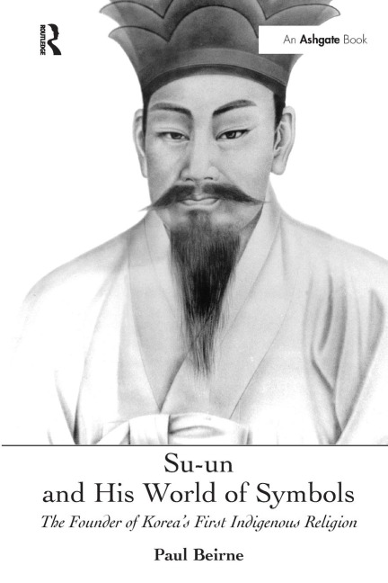 Su-un and His World of Symbols: The Founder of Korea's First Indigenous Religion