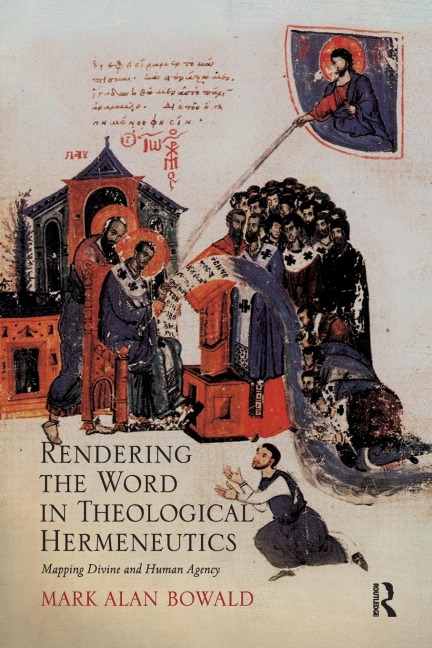 Rendering the Word in Theological Hermeneutics: Mapping Divine and Human Agency