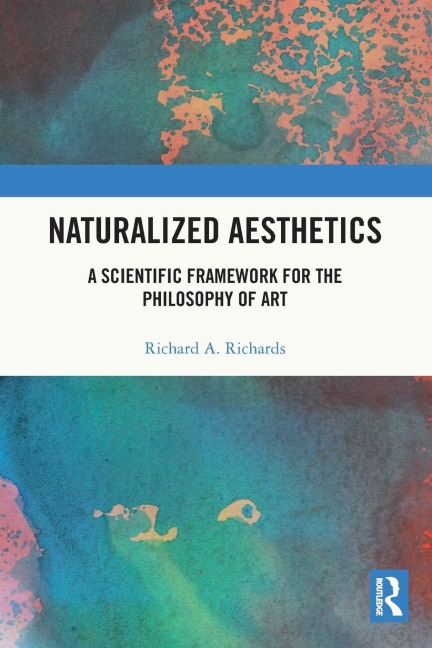 Naturalized Aesthetics: A Scientific Framework for the Philosophy of Art