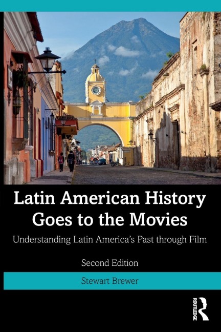 Latin American History Goes to the Movies: Understanding Latin Americas Past through Film
