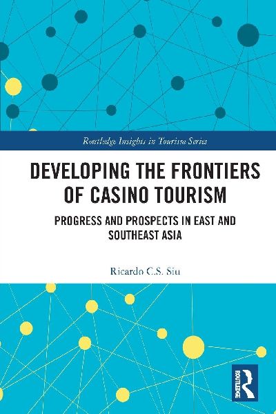 Developing the Frontiers of Casino Tourism: Progress and Prospects in East and Southeast Asia