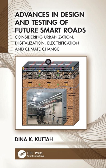 Advances in Design and Testing of Future Smart Roads: Considering Urbanization, Digitalization, Electrification and Climate Change