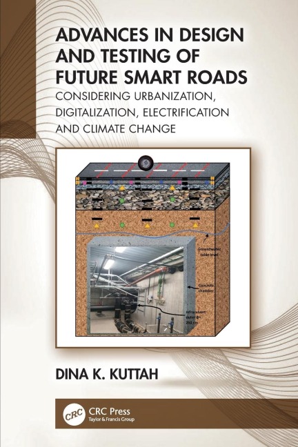 Advances in Design and Testing of Future Smart Roads: Considering Urbanization, Digitalization, Electrification and Climate Change