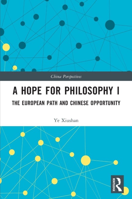 A Hope for Philosophy I: The European Path and Chinese Opportunity