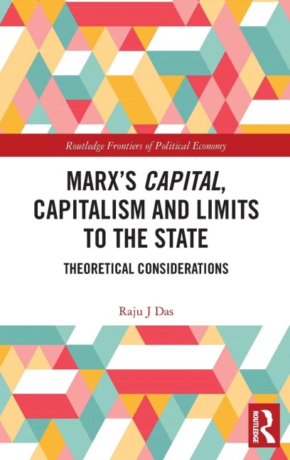 Marxs Capital, Capitalism and Limits to the State: Theoretical Considerations