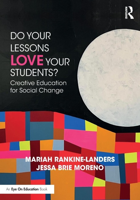 Do Your Lessons Love Your Students?: Creative Education for Social Change