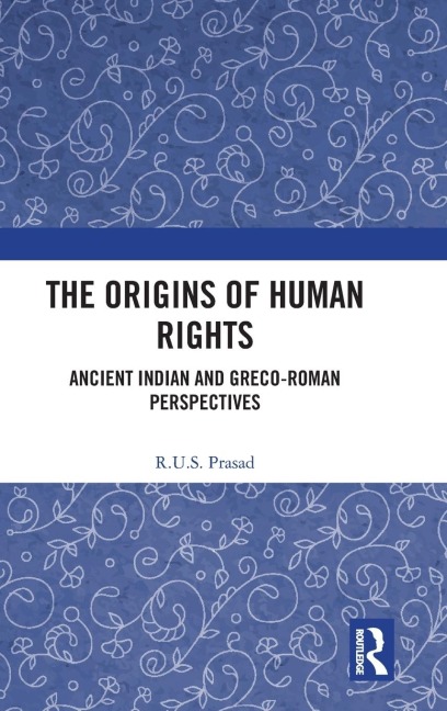 The Origins of Human Rights: Ancient Indian and Greco-Roman Perspectives