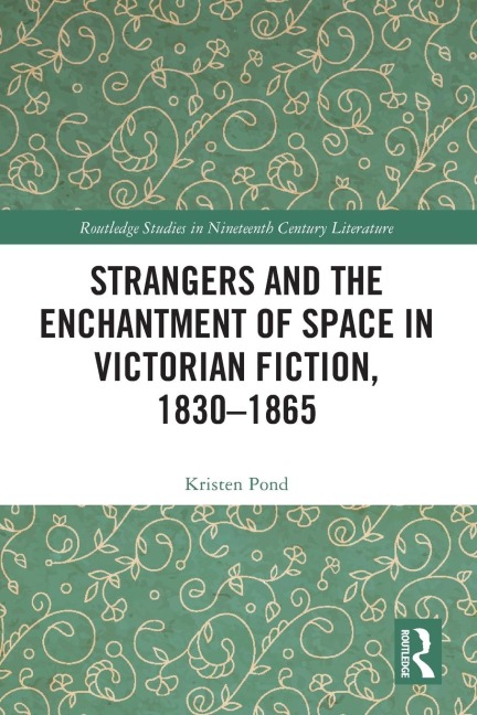 Strangers and the Enchantment of Space in Victorian Fiction, 1830-1865