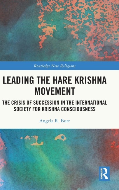 Leading the Hare Krishna Movement: The Crisis of Succession in the International Society for Krishna Consciousness