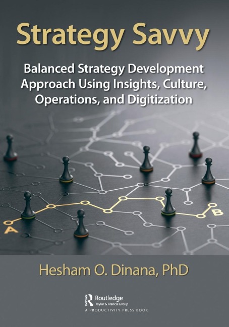 Strategy Savvy: Balanced Strategy Development Approach Using Insights, Culture, Operations, and Digitization