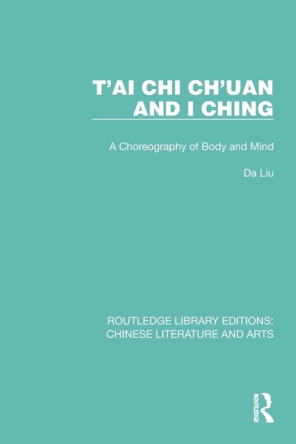 T'ai Chi Ch'uan and I Ching: A Choreography of Body and Mind