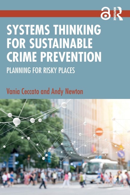 Systems Thinking for Sustainable Crime Prevention: Planning for Risky Places