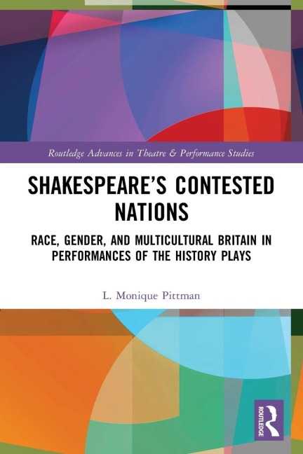 Shakespeare's Contested Nations: Race, Gender, and Multicultural Britain in Performances of the History Plays