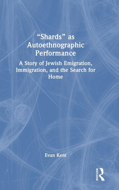 Shards as Autoethnographic Performance: A Story of Jewish Emigration, Immigration, and the Search for Home