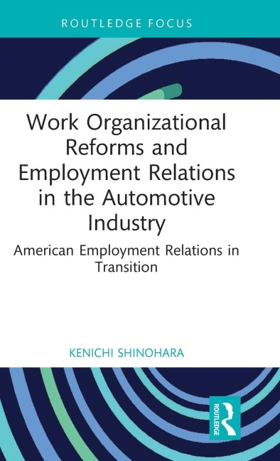 Work Organizational Reforms and Employment Relations in the Automotive Industry: American Employment Relations in Transition