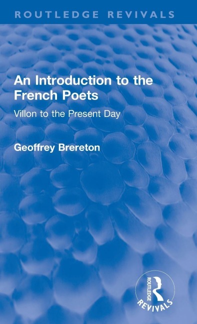 An Introduction to the French Poets: Villon to the Present Day