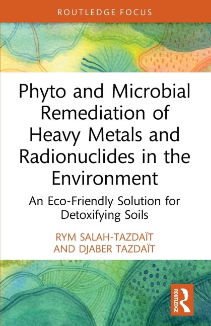 Phyto and Microbial Remediation of Heavy Metals and Radionuclides in the Environment: An Eco-Friendly Solution for Detoxifying Soils