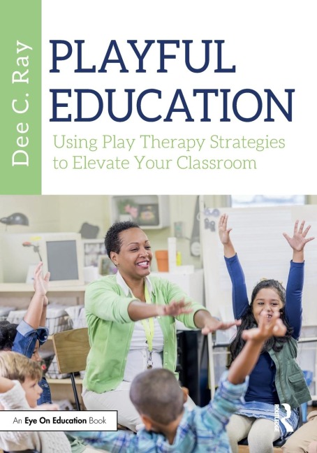 Playful Education: Using Play Therapy Strategies to Elevate Your Classroom
