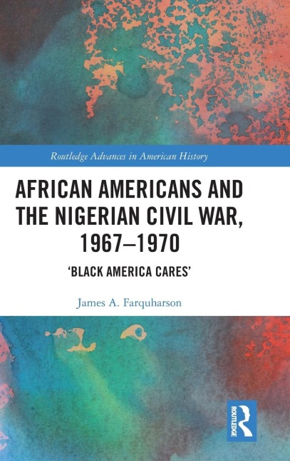 African Americans and the Nigerian Civil War, 1967-1970: Black America Cares
