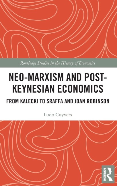 Neo-Marxism and Post-Keynesian Economics: From Kalecki to Sraffa and Joan Robinson