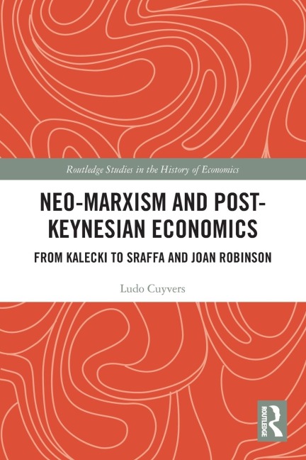 Neo-Marxism and Post-Keynesian Economics: From Kalecki to Sraffa and Joan Robinson