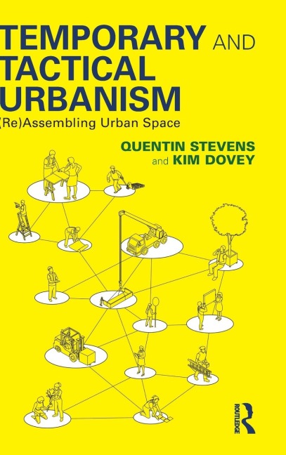 Temporary and Tactical Urbanism: (Re)Assembling Urban Space