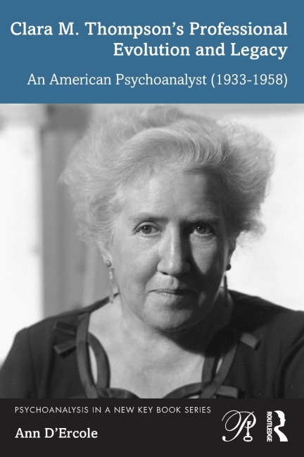 Clara M. Thompsons Professional Evolution and Legacy: An American Psychoanalyst (1933-1958)