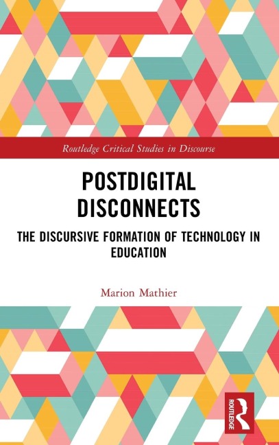 Postdigital Disconnects: The Discursive Formation of Technology in Education