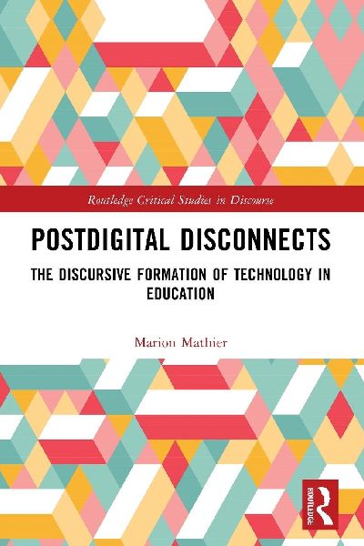 Postdigital Disconnects: The Discursive Formation of Technology in Education