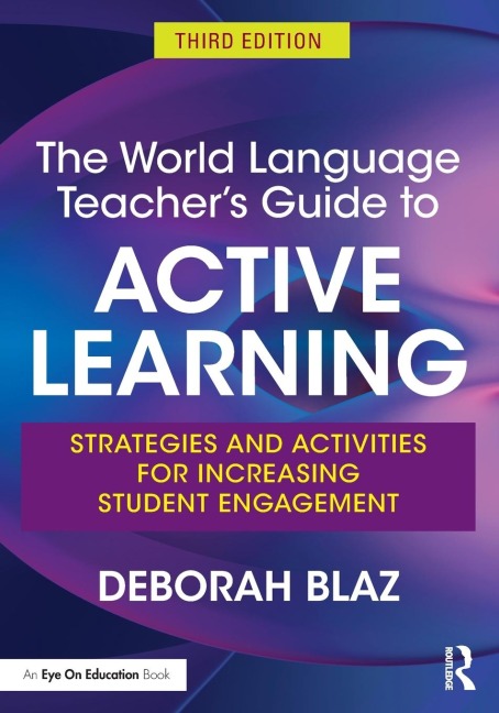 The World Language Teachers Guide to Active Learning: Strategies and Activities for Increasing Student Engagement