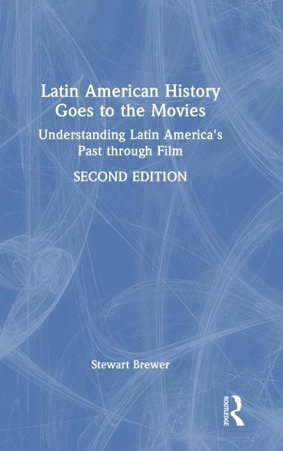 Latin American History Goes to the Movies: Understanding Latin America's Past through Film